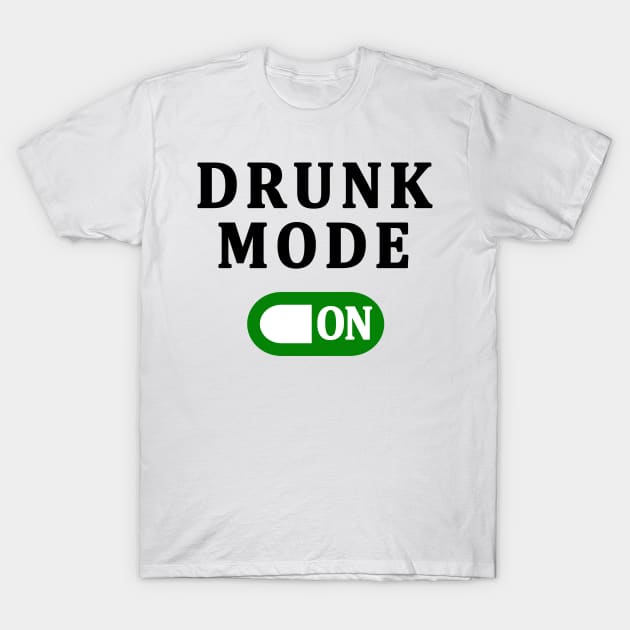 DRUNK MODE ON T-Shirt by candaten